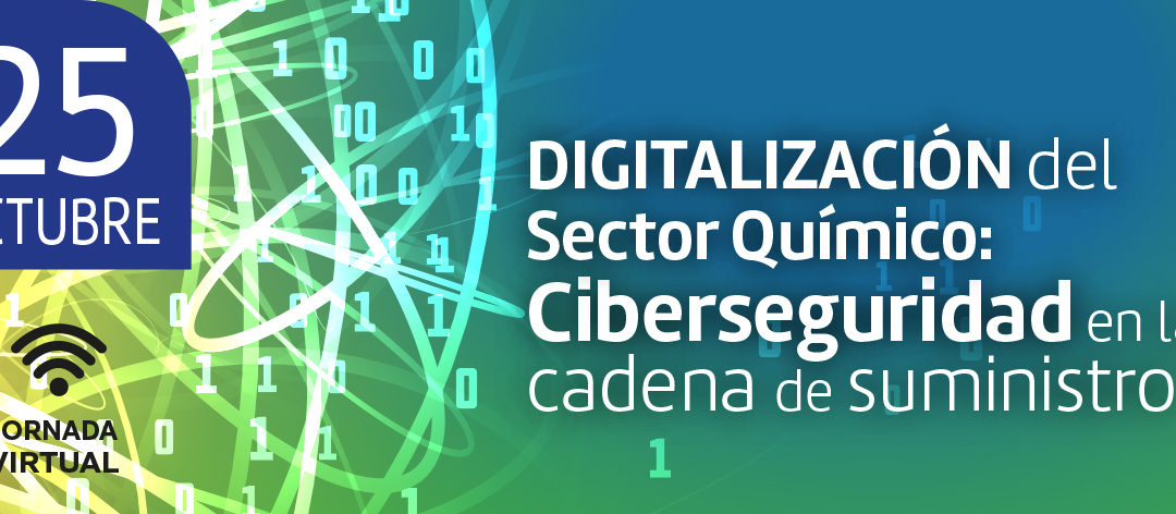 Jornada virtual – Digitalización del Sector Químico – Ciberseguridad en la cadena de suministro 2022